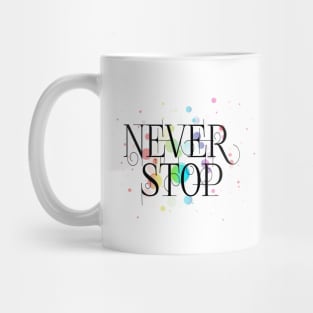 Never stop Mug